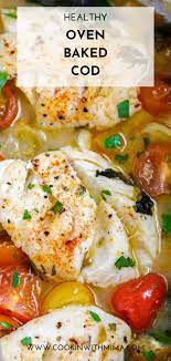Healthy Oven Baked Cod Recipe Baked Cod Delicious Seafood Recipes Oven Baked Cod