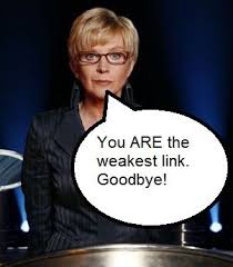 She has told thousands of contestants they were the weakest link before sending them on their way, but now anne robinson has decided it is time for her to say goodbye to the bbc quiz. The Weakest Link Quotes Catchphrases Game Shows Wiki Fandom