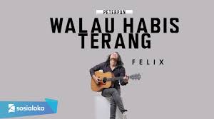 Create and get +5 iq. Download Free Lagu Felix Cover Walau Habis Terang Mp3 Mp4 Gratis Dan Lirik