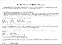 An incumbency certificate (or certificate of incumbency) is an official document issued by a corporation or limited liability company (llc) that lists the names of its current directors, officers, and, occasionally, key shareholders. How To Make A Certificate Of Incumbency Applications In United States Application Gov