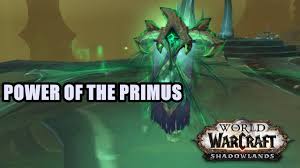 Always up to date with the latest patch even in his absence, the wisdom of the primus rings true. Power Of The Primus Quest Wow Reward Necrolord Covenant Abilitie Youtube