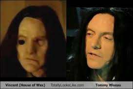 He tells all kinds of little things about tommy's eccentricities like ordering warm water at restaurants and about how wiseau probably isn't his real name and nobody knows how old he really is. Vincent House Of Wax Totally Looks Like Tommy Wiseau Totally Looks Like