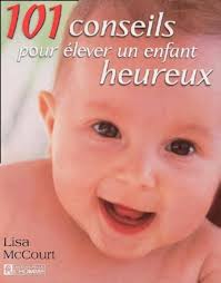 101 conseils pr elever enfant heureux : Mccourt, Lisa: Amazon.ca: Books