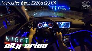 The general design is consistent across all versions of the. Mercedes Benz E220d 2019 Pov City Drive At Night Youtube