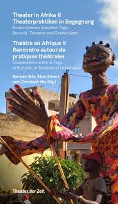 Ce que vous allez faire. Theater In Afrika Ii Theaterpraktiken In Begegnung Theatre En Afrique Ii By Theater Der Zeit Issuu