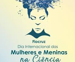 Fiocruz celebra Dia Internacional das Mulheres e Meninas na Ciência, com  atividades de 10 a 12