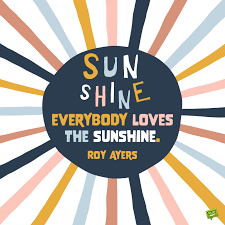 We have rounded up the best collection of you are my sunshine quotes, sayings, captions, poems (with images and pictures) to dedicate to the special people in your life who brighten your day. 84 Sunshine Quotes To Brighten Your Heart