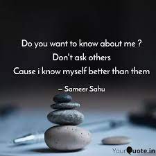 Do You Want To Know About Quotes Writings By Sameer Sahu Yourquote