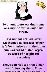 Two Nuns Were Walking Home One Night Down A Very Dark Street Funny Work Jokes Short Jokes Funny Dark Humor Jokes