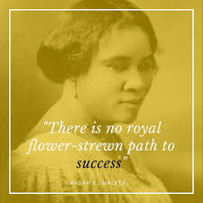  There Is No Royal Flower Strewn Path To Success Madam Cj Walker Madam Cj Walker Was Recorded As The Fi Madam Cj Walker Woman Quotes Inspirational Speeches