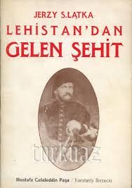 Most young turks were supported by the british deep state. Lehistan Dan Gelen Sehit Mustafa Celaleddin Pasa Konstanty Borzecki