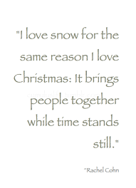 December It Brings People Together While Time Stands Still Rachel Cohn Winter Quote Snow Christmas Nature Quotes New Quotes Winter Quotes