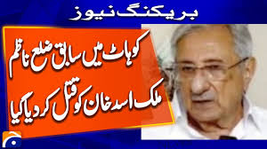 Former District Malik Asad Khan killed in Kohat