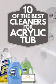 Maybe you would like to learn more about one of these? 10 Of The Best Cleaners For Acrylic Tub Home Decor Bliss
