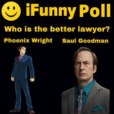 Poll Who is the better lawyer? Phoenix Wright Saul Goodman - iFunny