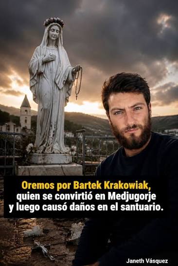 DE LA CONVERSIÓN AL DOLOR: PEDIMOS ORACIONES POR BARTEK KRAKOWIAK Bartłomiej “Bartek” Krakowiak, ciudadano polaco de 31 años que años atrás peregrinó más de 1.300 kilómetros hasta Medjugorje y ofreció testimonios sobre