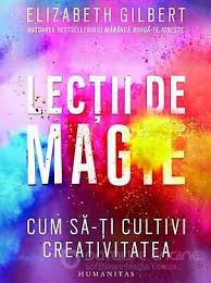 Transport gratuit peste 150 de lei. Pe LangÄƒ Mai Toate Ideile Din Cartea LecÅ£ii De Magie A Lui Elizabeth Gilbert Si Acesta E Cat Se Poate De Sigur CreaÅ£ia E Un Dat Imi S