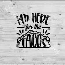Taco Svg Taco Tuesday I M Here For The Tacos Fiesta Etsy In 2020 Cricut Clip Art Svg