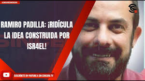 RAMIRO PADILLA: ¡RIDÍCULA LA IDEA CONSTRUIDA POR ISR4EL!