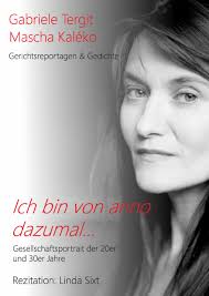 Musikalische Lesung von und mit der Schauspielerin Linda Sixt:  Gerichtsreportagen von Gabriele Tergit und Gedichte von Mascha Kaléko. Ein  Streifzug durch die Weimarer Republik