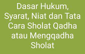 Check spelling or type a new query. Dasar Hukum Syarat Niat Dan Tata Cara Sholat Qadha Atau Mengqadha Sholat Koran Sekolah