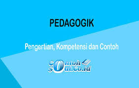 Simpan simpan soal ukg pedagogik sd + kunci jawaban untuk nanti. Pedagogik Pengertian Kompentensi Manfaat Dan Contoh