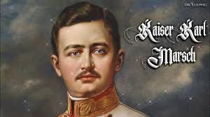 Kaiser Karl-Marsch [Austrian march]