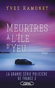 La pression monte quand noah et sa petite amie disparaissent. Amazon Com Meurtres A L Ile D Yeu French Edition Ebook Ramonet Yves Kindle Store