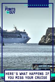What Happens If You Miss Your Cruise Cruise Cruise Ship Travel