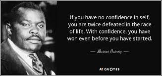 Marcus Garvey Quote If You Have No Confidence In Self You Are Twice