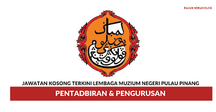 The penang state museum and art gallery (malay: Jawatan Kosong Terkini Lembaga Muzium Negeri Pulau Pinang Pentadbiran Pengurusan Kerja Kosong Kerajaan Swasta