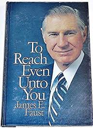 To Reach Even Unto You book by James E. Faust