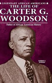 The Life of Carter G. Woodson: Father of African-American History  (Legendary African Americans)