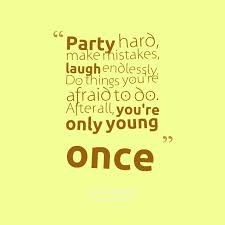 Explore our collection of motivational and famous. Quotes About Partying Hard Quotesgram