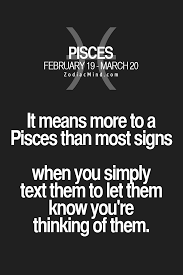 It Means More To A Pisces Than Most Signs When You Simply Text Them To Let Them Know You Re Thinking Of Them Pisces Quotes Zodiac Signs Pisces Pisces Love