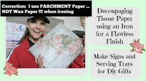 You can use a hair straightener to seal an iron on patch. Parchment Paper Not Wax Paper Decoupage Tissue Paper W An Iron And Dixie Belle Top Coat Sealer Youtube