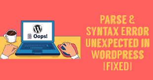 Parse Error Syntax Error Unexpected In Wordpress Fixed