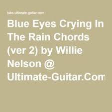 Willie Nelson Blue Eyes Crying In The Rain Chords Willie Nelson Blue Eyes Crying In The Rain Chords Ukelele Songs Crying Dixie Chicks