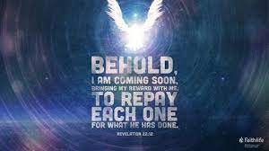 Revelation 22 12 D R Behold I Come Quickly And My Reward Is With Me To Render To Every Man According To His Works Biblia Com