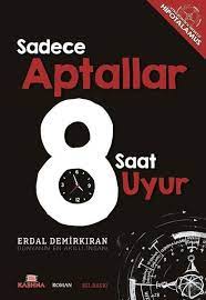 sadece aptallar 8 saat uyur erdal demirkiran sadeceaptallar8saatuyurepubindir sadeceaptallar8saatuyurepuboku sadeceaptallar8saa kitap okuma kitap okuma