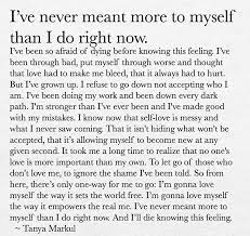 I Ve Never Read Something That Resonates So Much With Me Some Days That Self Love Is Harder To Acknowledge Meaningful Quotes Inspirational Quotes Me Quotes