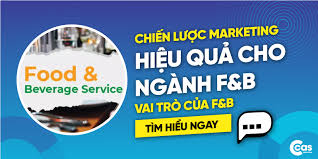 F&B Là gì ? Chiến lược marketing cho ngành F&B hiệu quả