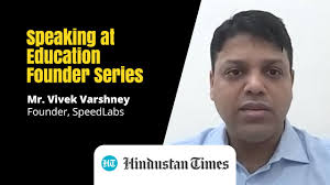 Education Founder Series : Mr. Vivek Varshney, Founder, Speedlabs.