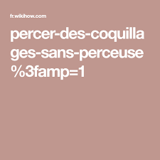 Veillez à tenir votre perceuse perpendiculaire au trou et de ne pas exercer de la pression car vous risquez de fondre le verre et. Comment Percer Des Coquillages Sans Perceuse Perceuse Coquillage Travaux Manuels