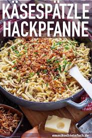 Kasespatzle Hackpfanne Mit Lauch Und Rostzwiebeln Emmikochteinfach Rezept Kasespatzle Rezept Hack Pfanne Essensrezepte