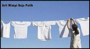 Maybe you would like to learn more about one of these? Arti Mimpi Baju Putih Menurut Islam Dan Primbon Jawa