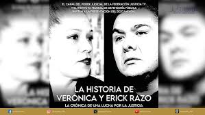 JusticiaTV estrena documental “Verónica y Erick Razo: un testimonio de  resiliencia y justicia”