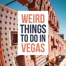 13 Weird Things To Do In Vegas Non Touristy Things To Do In Las Vegas Las Vegas Trip Las Vegas Vacation Vegas Girls Trip
