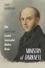 Ministry of Darkness: How Sergei Uvarov Created Conservative Modern Russia: Lesley  Chamberlain: Bloomsbury Academic