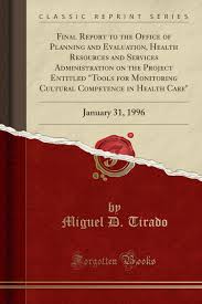 Submit your application by october 26, 2021. Final Report To The Office Of Planning And Evaluation Health Resources And Services Administration On The Project Entitled Tools For Monitoring Care January 31 1996 Classic Reprint Tirado Miguel D 9780266012313 Amazon Com Books